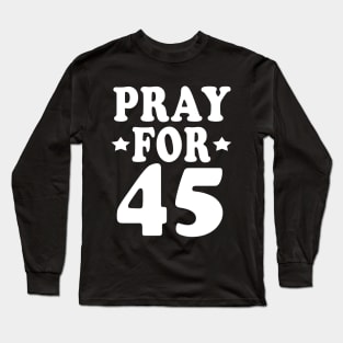 pray for 45 Long Sleeve T-Shirt